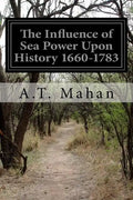 The Influence of Sea Power Upon History 1660-1783 - Paperback