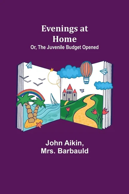 Evenings at Home; Or, The Juvenile Budget Opened - Paperback