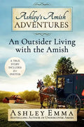 Ashley's Amish Adventures: An Outsider Living with the Amish - Paperback