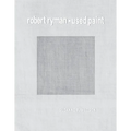 Robert Ryman: Used Paint - Paperback