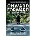 Onward Forward -- My Journey with ALS: Finding Beauty and Love in the Clusterf*ck - Paperback