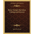 Baron Trump's Marvelous Underground Journey - Paperback