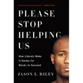 Please Stop Helping Us: How Liberals Make It Harder for Blacks to Succeed - Paperback