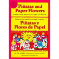 Pinatas and Paper Flowers: Holidays of the Americas in English and Spanish - Paperback