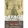 Savage Barbecue: Race, Culture, and the Invention of America's First Food - Paperback