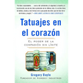 Tatuajes En El Corazon: El Poder de la Compasión Sin Límite = Tattoos on the Heart - Paperback
