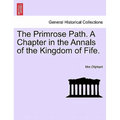 The Primrose Path. a Chapter in the Annals of the Kingdom of Fife. - Paperback