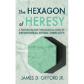 The Hexagon of Heresy: A Historical and Theological Study of Definitional Divine Simplicity - Paperback