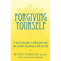 Forgiving Yourself: A Step-By-Step Guide to Making Peace with Your Mistakes and Getting on with Your Life - Paperback