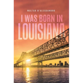 I was Born in Louisiana - Paperback