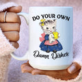 Do Your Own Damn Dishes 15 oz