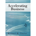Accelerating Business: How to Accelerate the Implementation and Adoption Rate of New Business Initiatives and Strategies - Paperback