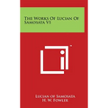 The Works of Lucian of Samosata V1 - Hardcover