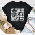 Don’t kill Them With Kindness Kill Them With Blindness Tee