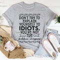 Don't Try To Explain Yourself Tee