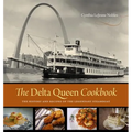 The Delta Queen Cookbook: The History and Recipes of the Legendary Steamboat - Hardcover