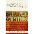 The Sword and the Stylus: An Introduction to Wisdom in the Age of Empires - Paperback