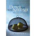 A Please Don't Say You Need Me: Biblical Answers for Codependency - Paperback
