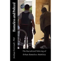 Homeless and Policed: The Racialized Policing of Urban Homeless Mobility - Paperback