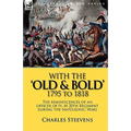 With the 'Old & Bold' 1795 to 1818: the Reminiscences of an Officer of H. M 20th Regiment During the Napoleonic Wars - Paperback