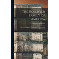 The Hollister Family of America: Lieut. John Hollister, of Wethersfield, Conn., and His Descendants - Hardcover