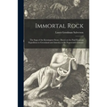Immortal Rock: the Saga of the Kensington Stone; Based on the Paul Knutson Expedition to Greenland and America in the Fourteenth Century - Paperback