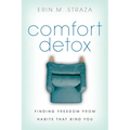 Comfort Detox: Finding Freedom from Habits that Bind You - Paperback