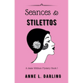 Seances & Stilettos: A Jessie Witthun Mystery, Book 1 - Paperback