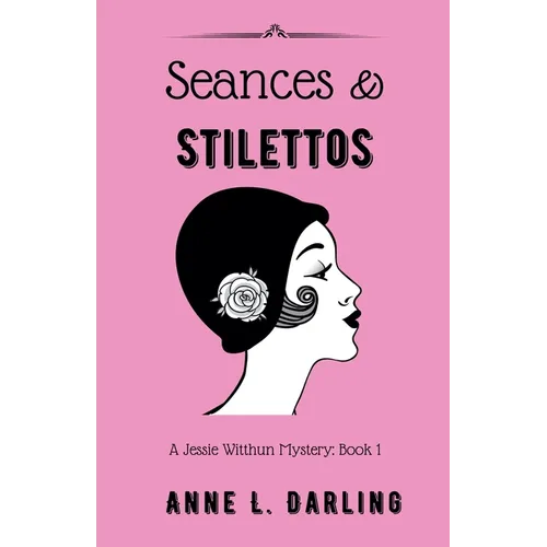 Seances & Stilettos: A Jessie Witthun Mystery, Book 1 - Paperback