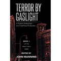 Terror by Gaslight: A Fantom Enterprises - Iron Clad Press Production - Paperback