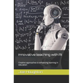 Innovative teaching with AI: Creative approaches to enhancing learning in education - Paperback