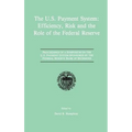 The U.S. Payment System: Efficiency, Risk and the Role of the Federal Reserve: Proceedings of a Symposium on the U.S. Payment System Sponsored by the - Hardcover