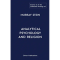 The Collected Writings of Murray Stein: Volume 6: Analytical Psychology And Religion - Paperback