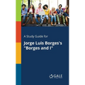 A Study Guide for Jorge Luis Borges's "Borges and I" - Paperback