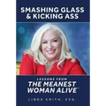Smashing Glass & Kicking Ass: Lessons from The Meanest Woman Alive - Hardcover