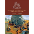 The Caddos and Their Ancestors: Archaeology and the Native People of Northwest Louisiana - Hardcover