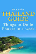 Thailand Guide: Things to Do in Phuket in 1 week - Paperback