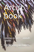 Artist book: Coloring pictures - animals - plants - Paperback