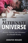 My Alternate Universe: Anxiety, Autism, and Adventure in a Parallel Reality - Paperback
