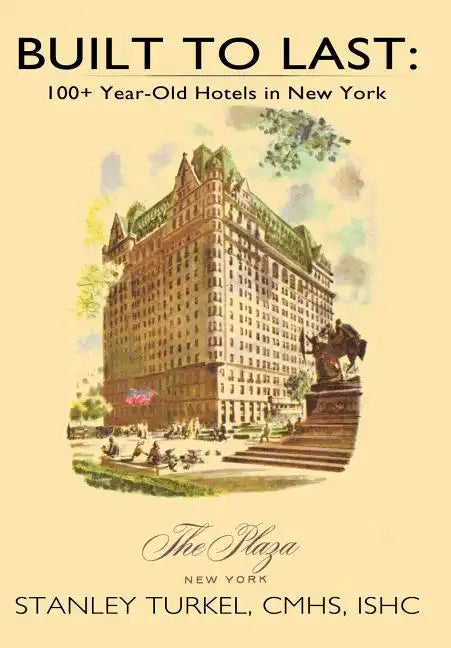 Built to Last: 100+ Year-Old Hotels in New York - Hardcover