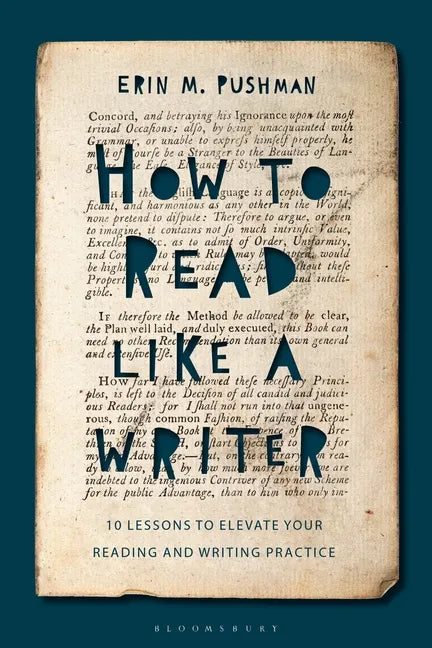 How to Read Like a Writer: 10 Lessons to Elevate Your Reading and Writing Practice - Hardcover