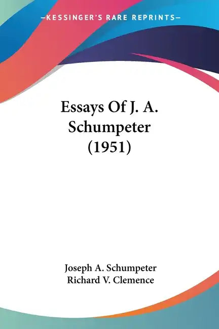 Essays of J. A. Schumpeter (1951) - Paperback