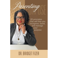 Parenting Purpose; 20 Principles that will help YOU recognize, assist, and manage Your Purpose - Paperback