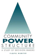 Community Power Structure: A Study of Decision Makers - Paperback