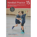 Handball Practice 15 - Training of decision-making processes for back position players - Paperback