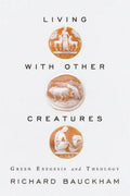 Living with Other Creatures: Green Exegesis and Theology - Paperback
