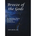 Breeze of the Gods: The Mythology, History, and Complications of Perfume in Ancient Greece - Paperback