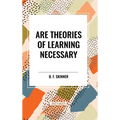 Are Theories of Learning Necessary - Hardcover