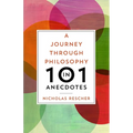 A Journey Through Philosophy in 101 Anecdotes - Paperback