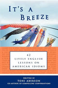 It's a Breeze: 42 Lively English Lessons on American Idioms - Paperback